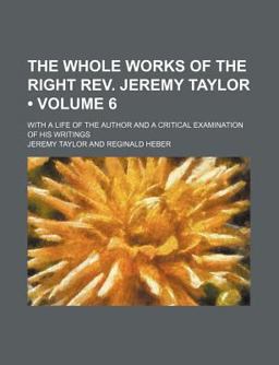 The Whole Works of the Right Rev Jeremy Taylor