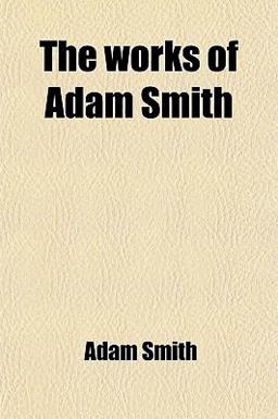 The Works of Adam Smith