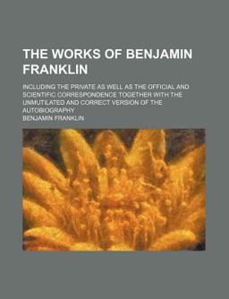 The Works of Benjamin Franklin
