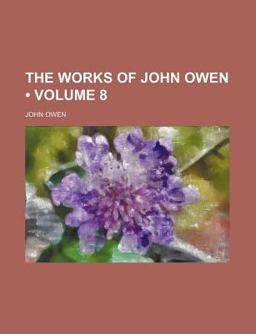 The Works of John Owen, D D