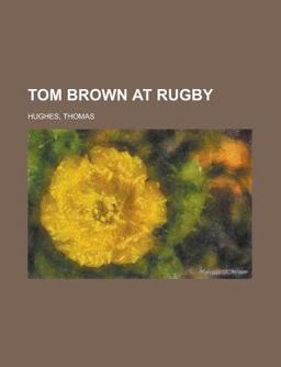 Tom Brown at Rugby