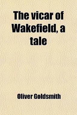 The Vicar of Wakefield, a Tale
