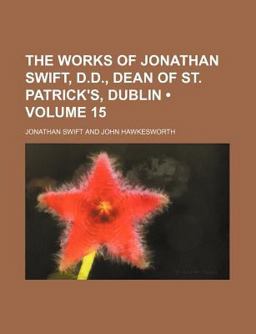 The Works of Jonathan Swift, D D , Dean of St Patrick's, Dublin