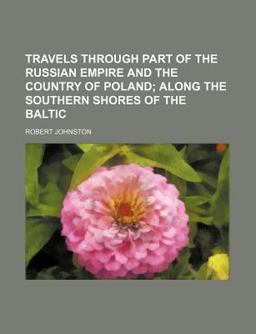 Travels Through Part of the Russian Empire and the Country of Poland