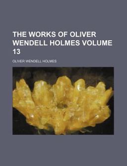 The Works of Oliver Wendell Holmes