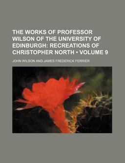 The Works of Professor Wilson of the University of Edinburgh