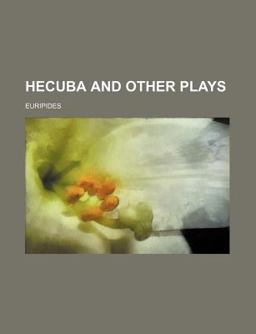 Hecuba and Other Plays