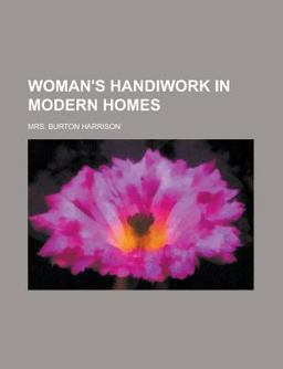Woman's Handiwork in Modern Homes