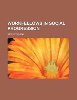 Workfellows in Social Progression Workfellows in Social Progression