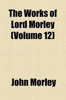 The Works of Lord Morley