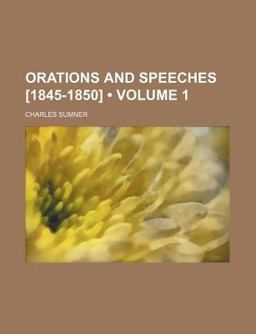 Orations and Speeches [1845-1850]