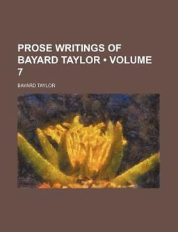 Prose Writings of Bayard Taylor