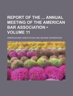 Report of the Annual Meeting of the American Bar Association