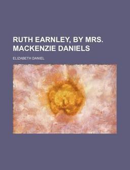 Ruth Earnley, by Mrs MacKenzie Daniels