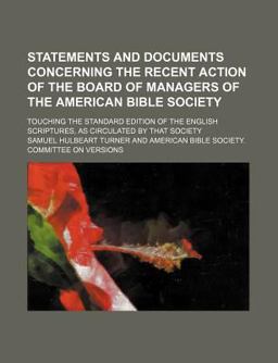 Statements and Documents Concerning the Recent Action of the Board of Managers of the American Bible Society; Touching the Standard Edition Of