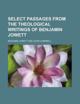 Select Passages from the Theological Writings of Benjamin Jowett