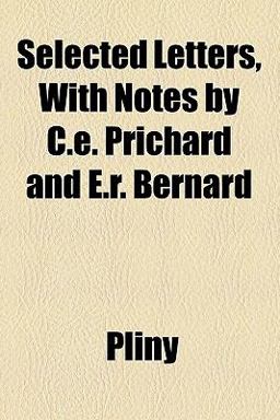 Selected Letters, with Notes by C E Prichard and E R Bernard Selected Letters, with Notes by C E Prichard and E R Bernard