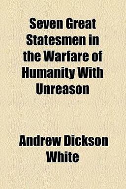 Seven Great Statesmen in the Warfare of Humanity with Unreason