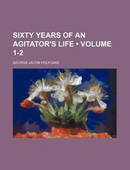 Sixty Years of an Agitator's Life