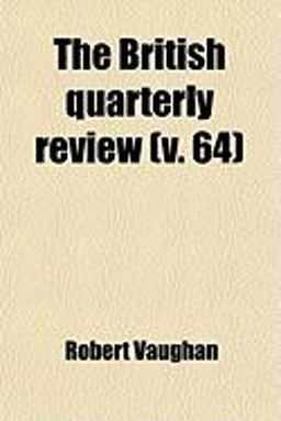 The British Quarterly Review The British Quarterly Review
