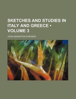 Sketches and Studies in Italy and Greece