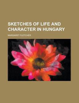 Sketches of Life and Character in Hungary