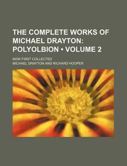 The Complete Works of Michael Drayton