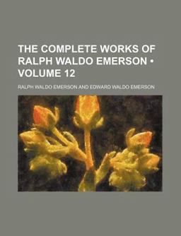 The Complete Works of Ralph Waldo Emerson