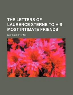 The Letters of Laurence Sterne to His Most Intimate Friends