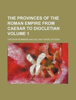 The Provinces of the Roman Empire from Caesar to Diocletian The Provinces of the Roman Empire from Caesar to Diocletian