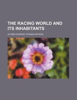 The Racing World and Its Inhabitants The Racing World and Its Inhabitants