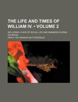 The Life and Times of William Iv