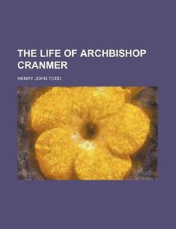 The Life of Archbishop Cranmer