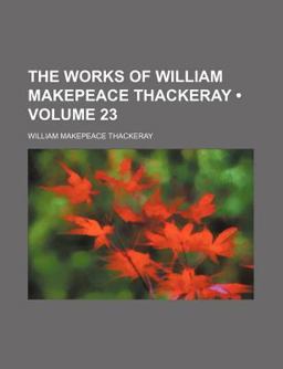The Works of William Makepeace Thackeray