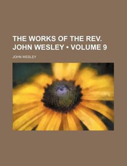 The Works of the Rev John Wesley