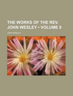 The Works of the Rev John Wesley