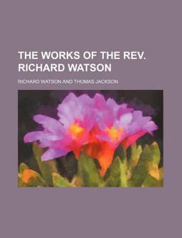 The Works of the Rev Richard Watson
