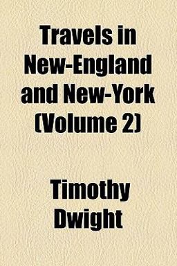 Travels in New-England and New-York Travels in New-England and New-York