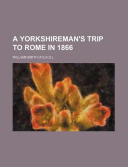 A Yorkshireman's Trip to Rome In 1866