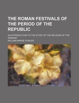 The Roman Festivals of the Period of the Republic