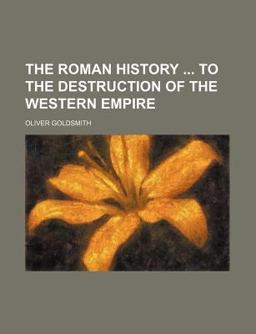 The Roman History to the Destruction of the Western Empire