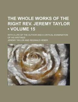The Whole Works of the Right Rev Jeremy Taylor