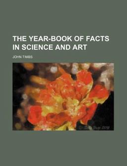 The Year-Book of Facts in Science and Art