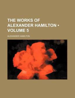 The Works of Alexander Hamilton