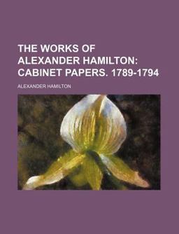 The Works of Alexander Hamilton