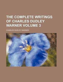 The Complete Writings of Charles Dudley Warner