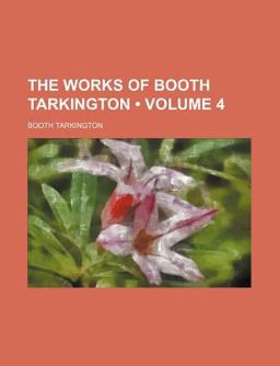 The Works of Booth Tarkington The Works of Booth Tarkington