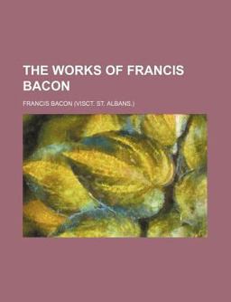 The Works of Francis Bacon