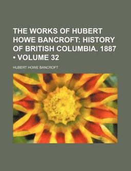 The Works of Hubert Howe Bancroft