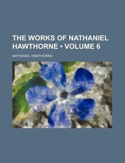 The Works of Nathaniel Hawthorne